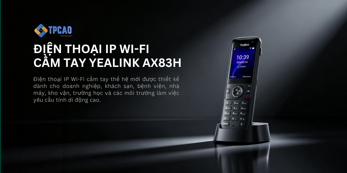Điện thoại IP Wi-Fi cầm tay Yealink AX83H là gì